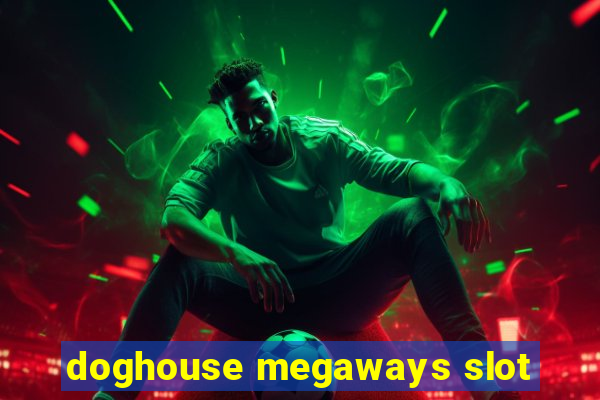 doghouse megaways slot