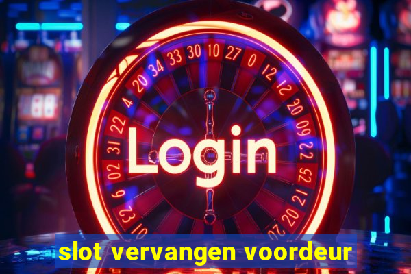 slot vervangen voordeur