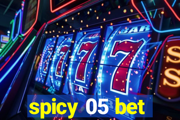 spicy 05 bet