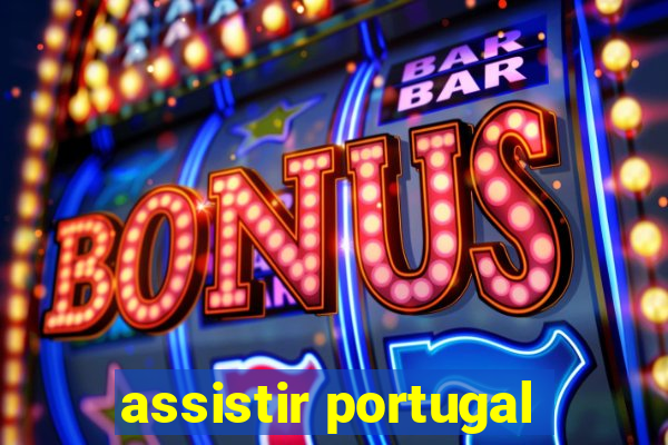 assistir portugal