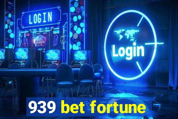 939 bet fortune