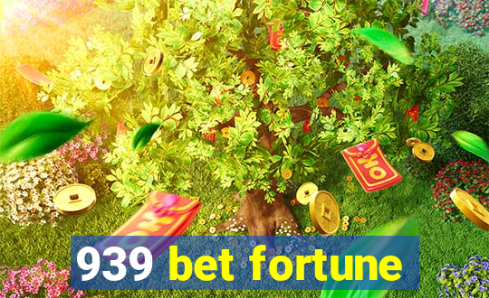 939 bet fortune