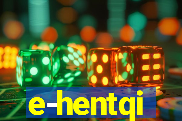 e-hentqi