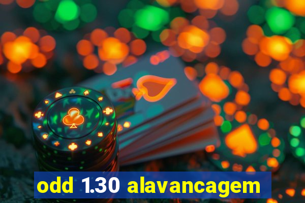 odd 1.30 alavancagem