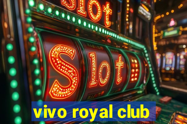 vivo royal club