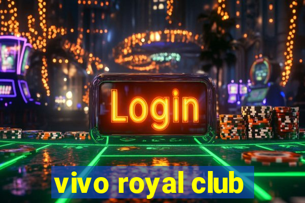 vivo royal club