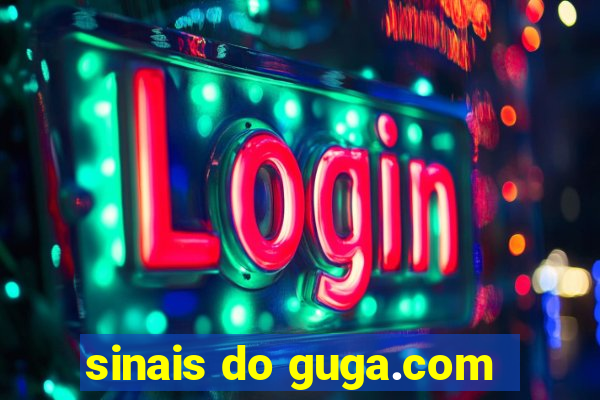 sinais do guga.com