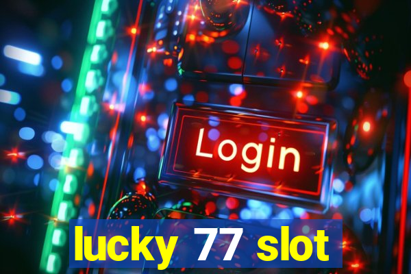 lucky 77 slot