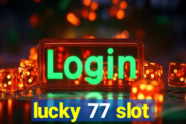 lucky 77 slot