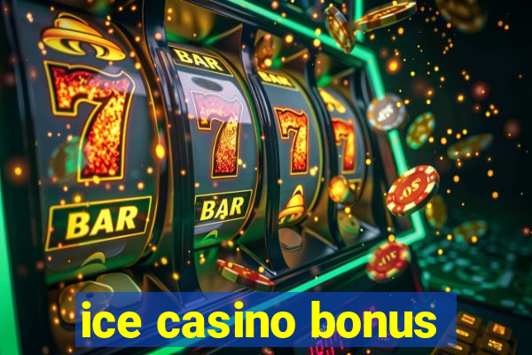 ice casino bonus