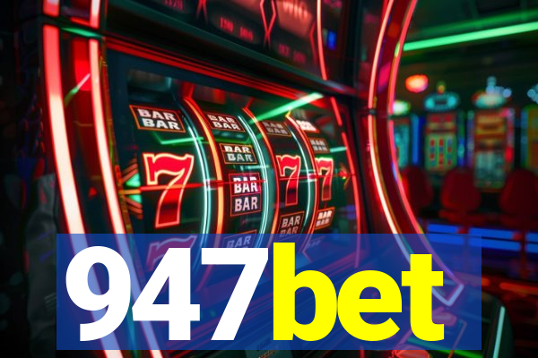 947bet