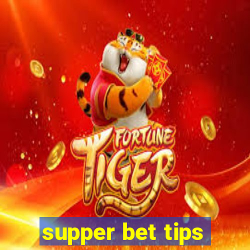 supper bet tips