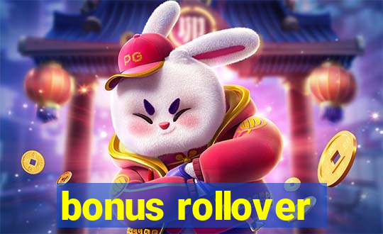 bonus rollover