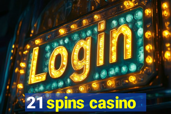 21 spins casino