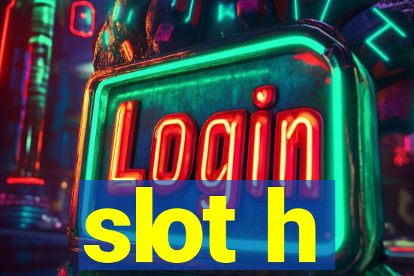 slot h