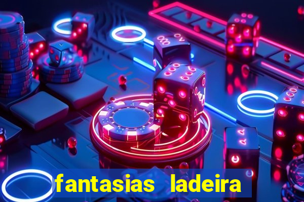 fantasias ladeira porto geral