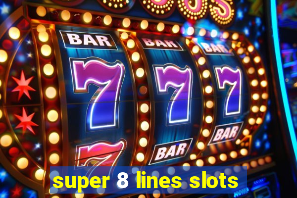 super 8 lines slots