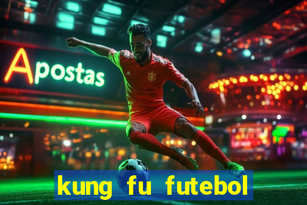 kung fu futebol clube filme completo dublado