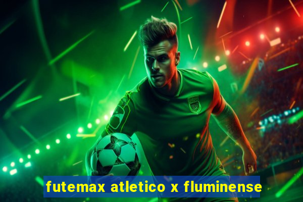 futemax atletico x fluminense