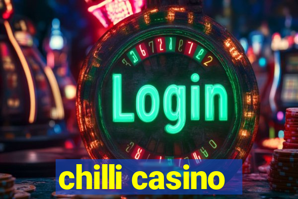 chilli casino