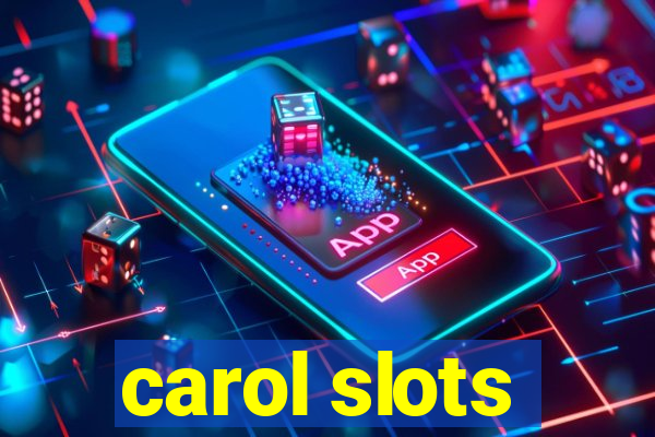 carol slots