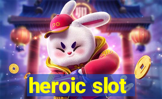 heroic slot