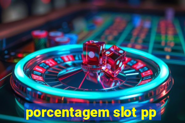 porcentagem slot pp