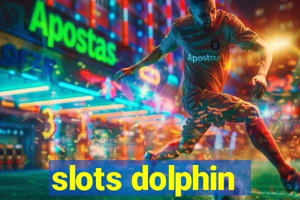 slots dolphin