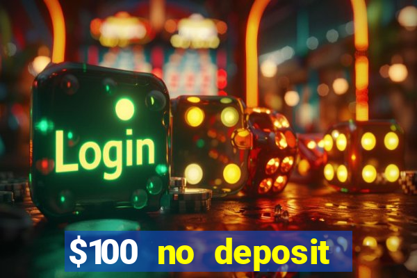 $100 no deposit bonus real money casino