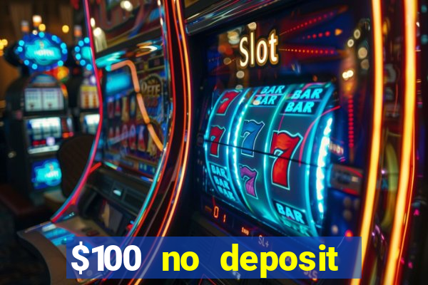 $100 no deposit bonus real money casino