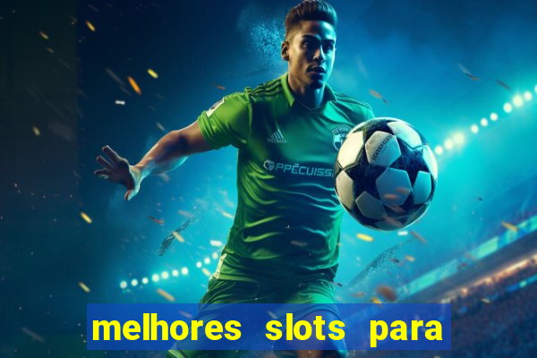 melhores slots para comprar bónus