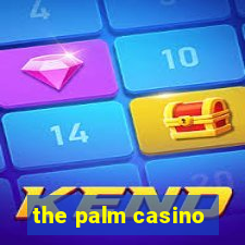 the palm casino