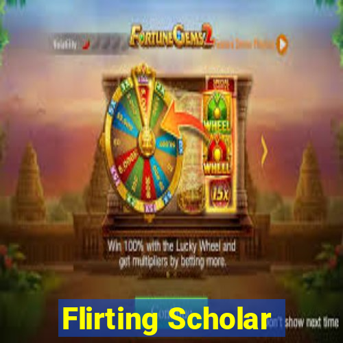 Flirting Scholar