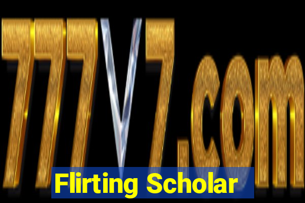 Flirting Scholar