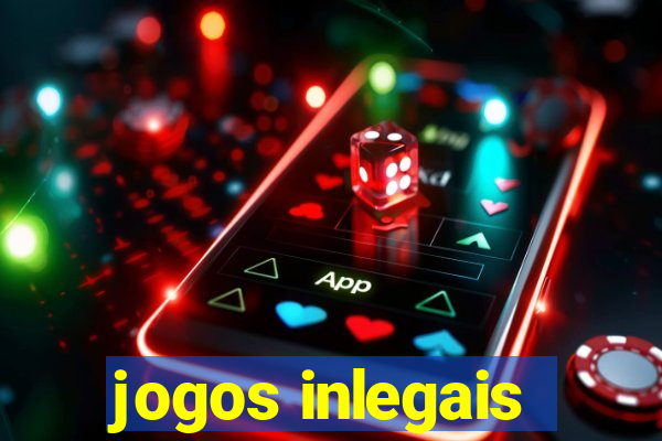 jogos inlegais