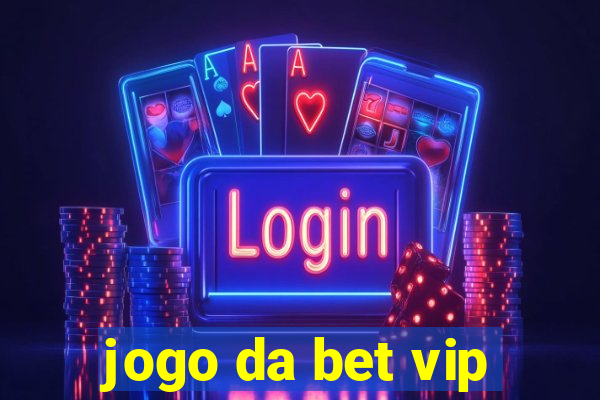 jogo da bet vip