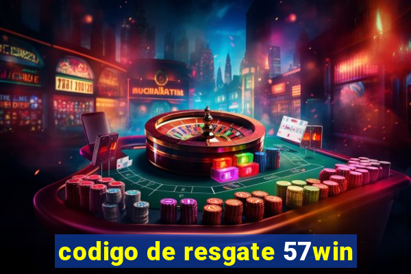 codigo de resgate 57win