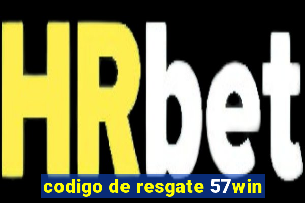 codigo de resgate 57win