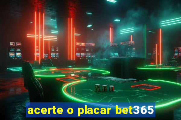 acerte o placar bet365