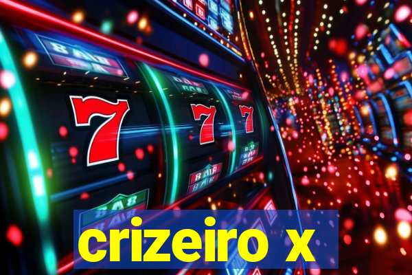 crizeiro x