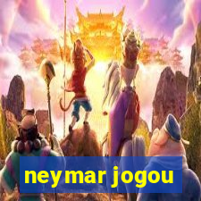 neymar jogou