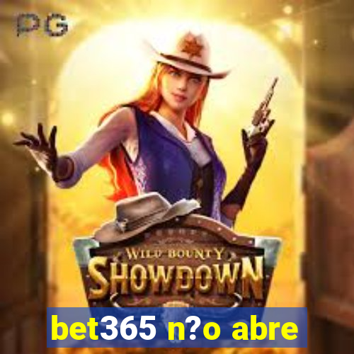 bet365 n?o abre