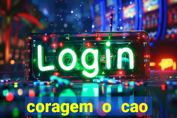 coragem o cao covarde assistir