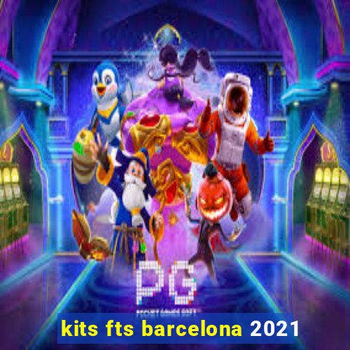 kits fts barcelona 2021