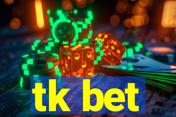 tk bet