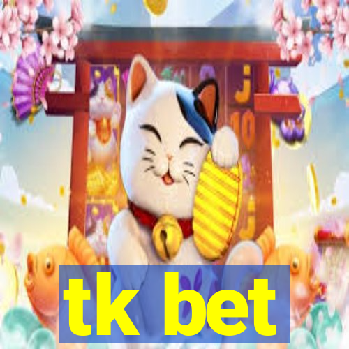 tk bet