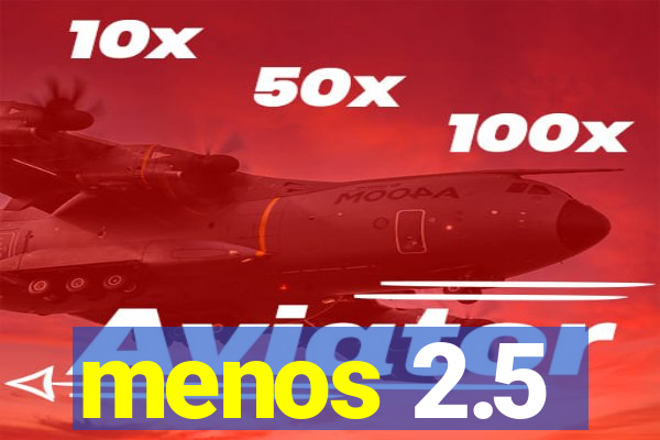 menos 2.5