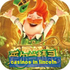 casinos in lincoln