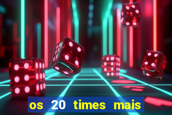 os 20 times mais antigos do brasil