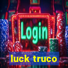 luck truco